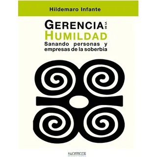 Libro: Gerencia De La Humildad: Sanando Personas Y Empresas Libro: Gerencia De La Humildad: Sanando Personas Y Empresas