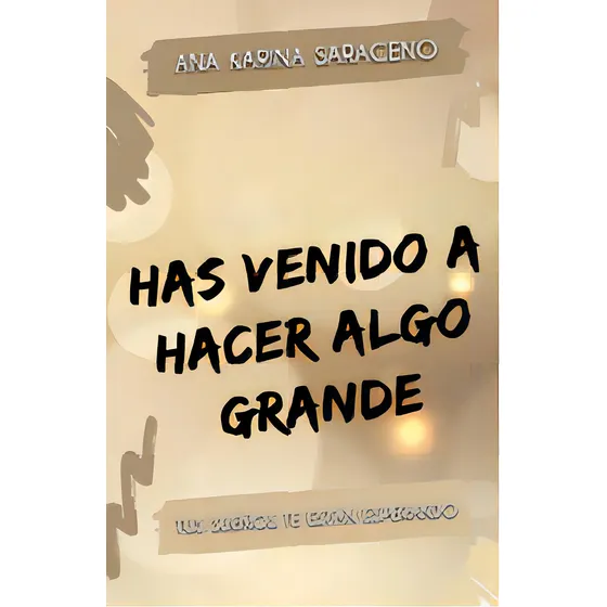 Has Venido A Hacer Algo Grande, De Ana Karina Saraceno. Editorial Varios-autor, Tapa Blanda, Edición 1 En Español