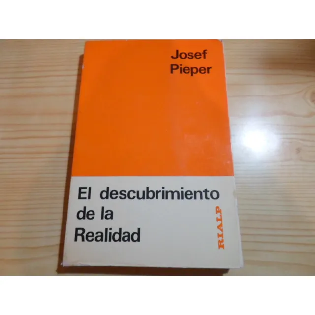 El Descubrimiento De La Realidad - Josef Pieper