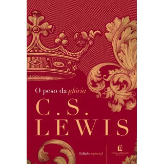 O Peso Da GlĂłria De C S Lewis Editora Thomas Nelson Brasil PortuguĂȘs 2017 O Peso Da GlĂłria De C S Lewis Editora Thomas Nelson Brasil PortuguĂȘs 2017