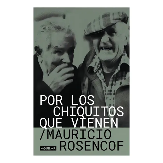 Por Los Chiquitos Que Vienen, De Mauricio Rosencof. Editorial Aguilar, Tapa Blanda, Edición 1 En Español, 2024