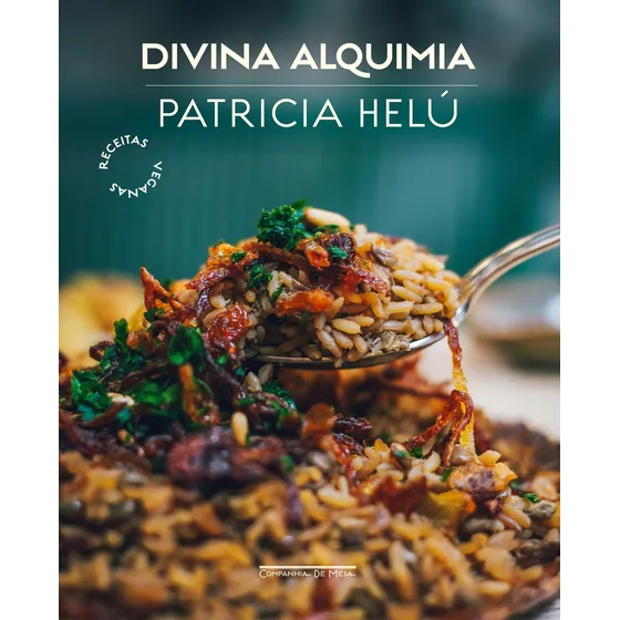 Divina alquimia: Receitas veganas, de Helú, Patricia. Editorial Editora Schwarcz SA, capa dura em português, 2021