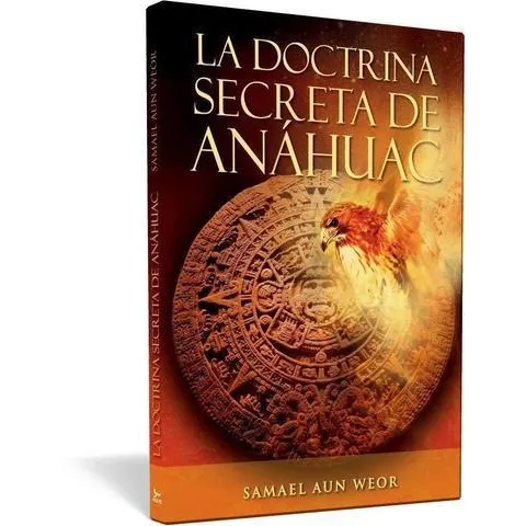 La Doctrina Secreta De Anáhuac, Gnosis Samael Aún Weor