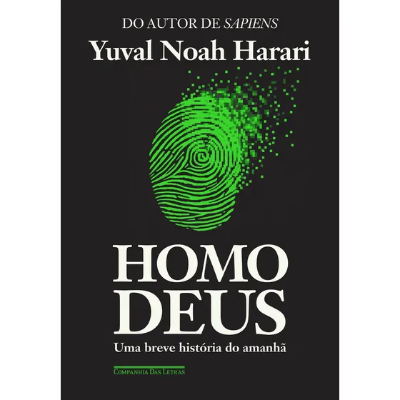 Homo Deus, de Yuval Noah Harari. Editora Companhia das Letras, capa mole em português, 2019