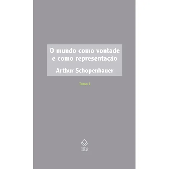 Livro O Mundo Como Vontade E Como Representação - Tomo I - 2