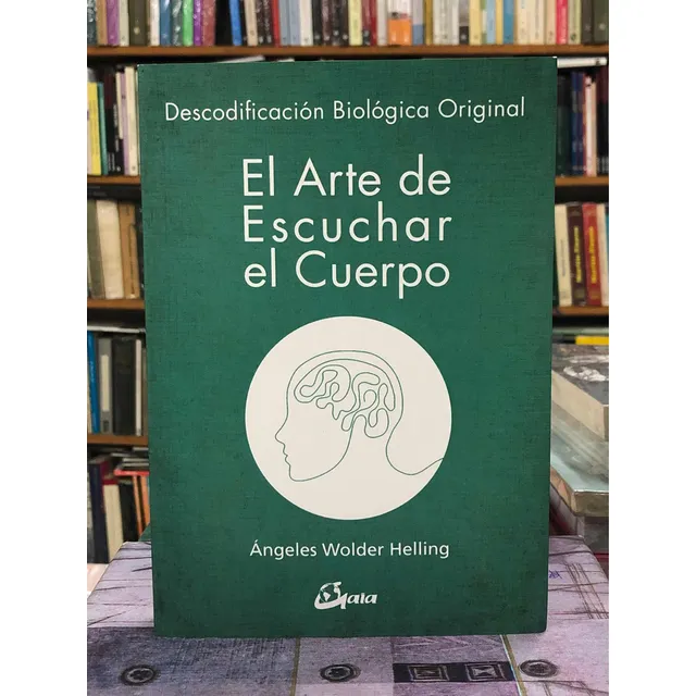 El Arte De Escuchar El Cuerpo - Ángeles Wolder Helling