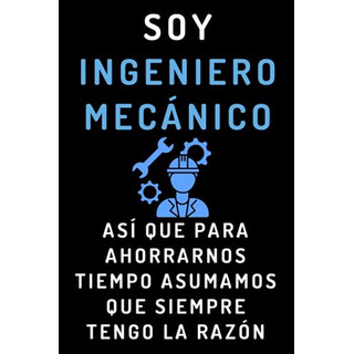 Soy Ingeniero Mecanico Asi Que Para Ahorrarnos Tiempo Asumam Soy Ingeniero Mecanico Asi Que Para Ahorrarnos Tiempo Asumam