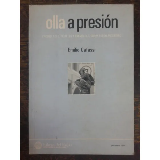 Olla A Presion * Cacerolazos Piquetes * Emilio Cafassi *