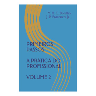 Libro: Primeiros Passos A Prática Do Profissional Volume 2 Libro: Primeiros Passos A Prática Do Profissional Volume 2