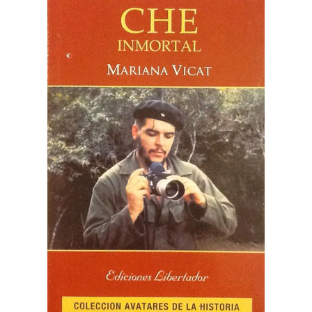 Che Inmortal - Mariana Vicat Che Inmortal - Mariana Vicat