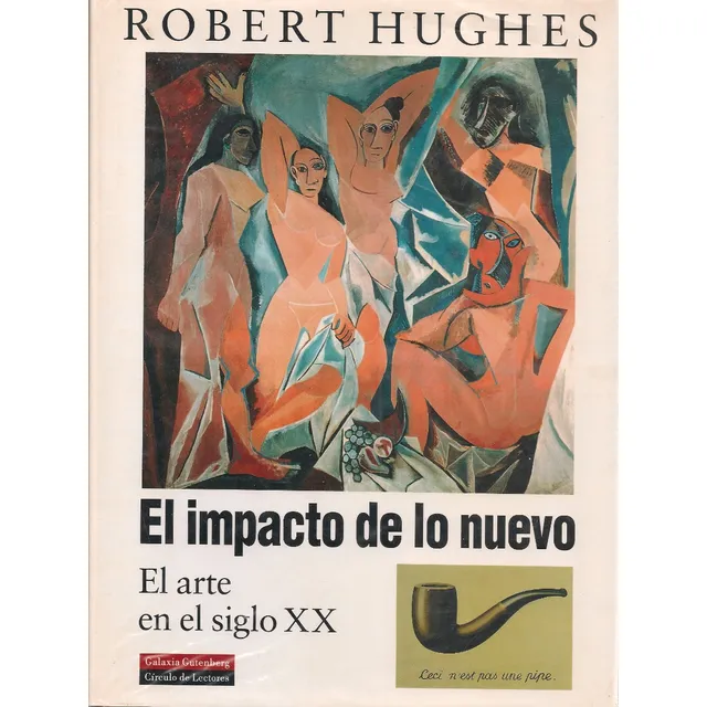 El Impacto De Lo Nuevo El Arte En El Siglo Xx R. Hughes