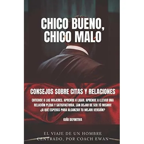 Chico Bueno, Chico Malo Consejos Sobre Citas Y..., De Ewan, Coach. Editorial Independently Published En Español