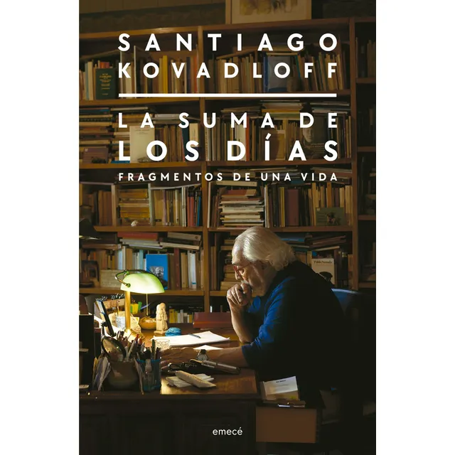 La Suma De Los Días (ne), De Santiago Kovadloff. Única, Vol. Único. Editorial Emecé, Tapa Blanda En Español