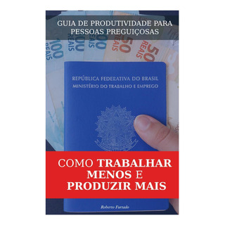 Libro: Guia De Produtividade Para Pessoas Preguiçosas: Como Libro: Guia De Produtividade Para Pessoas Preguiçosas: Como