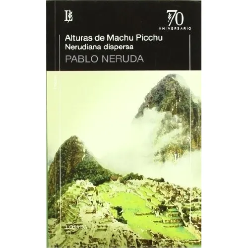 Alturas De Machu Picchu - Nerudiana Dispersa - Neruda