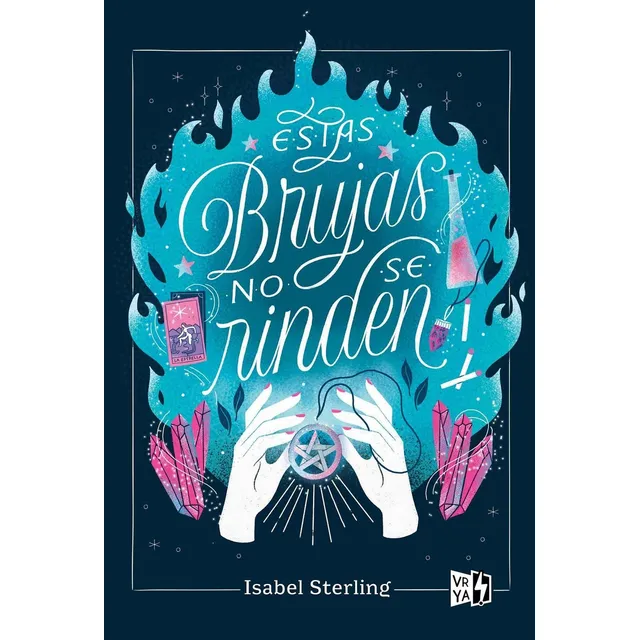Estas brujas no se rinden, de Isabel Sterling. Serie Estas brujas no arden, vol. 2.0. Editorial V&R, tapa blanda, edición 1.0 en español, 2022