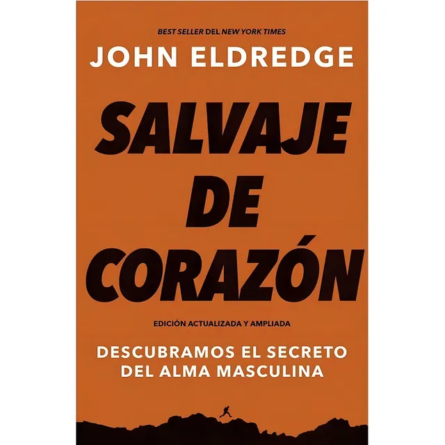 Salvaje De Corazon John Eldredge Español Grupo Nelson