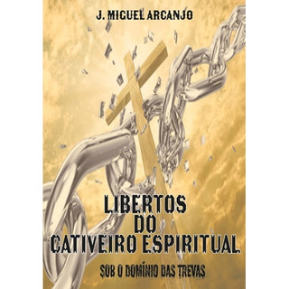 Livro Libertos Do Cativeiro Espiritual Livro Libertos Do Cativeiro Espiritual