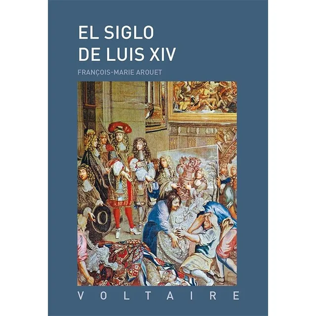 El Siglo De Luis Xiv - Voltaire