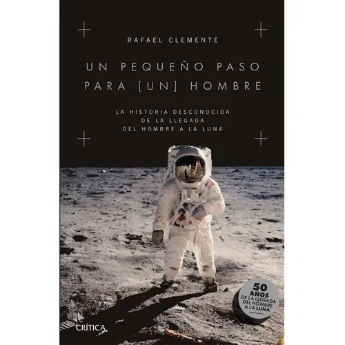 Un Pequeño Paso Para [un] Hombre, De Rafael Clemente. Editorial Crítica, Tapa Blanda, Edición 1 En Español, 2019