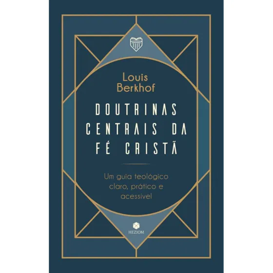 Livro Doutrinas Centrais Da Fé Cristã - Louis Berkhof Fé Estudo Ensinamento Proposito Cristão Deus, De Louis Berkhof. Não Especificado, Vol. 1. Editorial Editora Heziom, Tapa Dura En Português, 2023