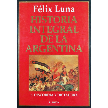 Historia Integral De La Argentina 5 - Félix Luna Historia Integral De La Argentina 5 - Félix Luna