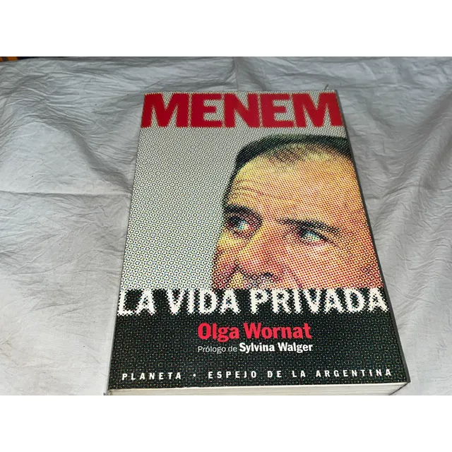 Menem La Vida Privada - Olga Wornat - Planeta