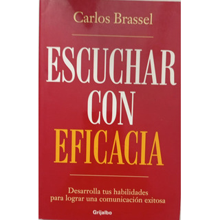 Libro Escuchar Con Eficacia ComunicaciĂłn Exitosa. Brassel Libro Escuchar Con Eficacia ComunicaciĂłn Exitosa. Brassel