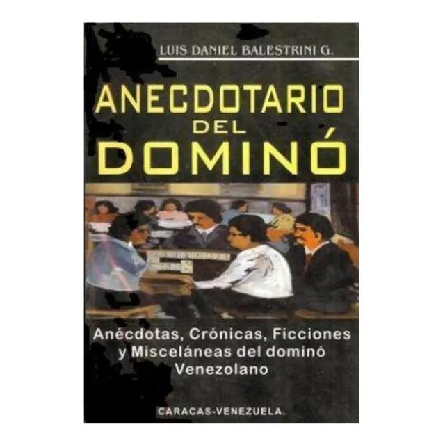 Anecdotario Del Dominó / Luis Daniel Balestrini
