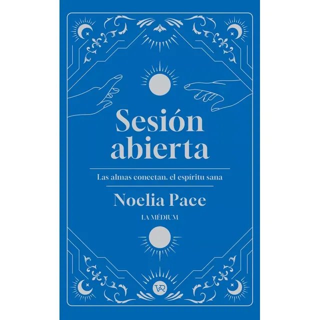 Sesión Abierta - Las Almas Conectan, El Espíritu Sana, De Noelia Pace. Editorial V&r, Tapa Blanda En Español, 2024