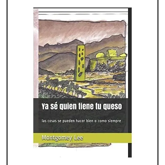 Libro: Ya Sé Quien Tiene Tu Queso: Las Cosas Se Pueden Hacer