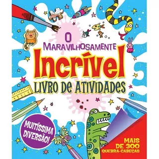Livro O Maravilhosamente Incrivel Livro De Atividades Livro O Maravilhosamente Incrivel Livro De Atividades