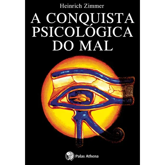 A conquista psicológica do mal, de Zimmer, Heinrich. Editorial Associação Palas Athena do Brasil, capa mole em português, 2005
