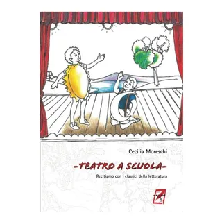 Livro: Teatro A Scuola: Recitiamo Con I Classici Della Lette Livro: Teatro A Scuola: Recitiamo Con I Classici Della Lette