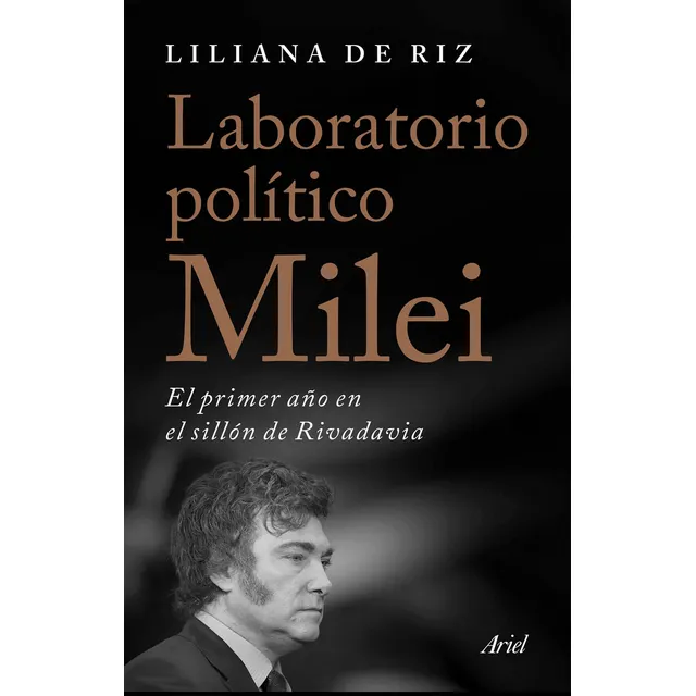 Laboratorio Político Milei, De Liliana De Riz. Editorial Ariel, Tapa Blanda En Español, 2025