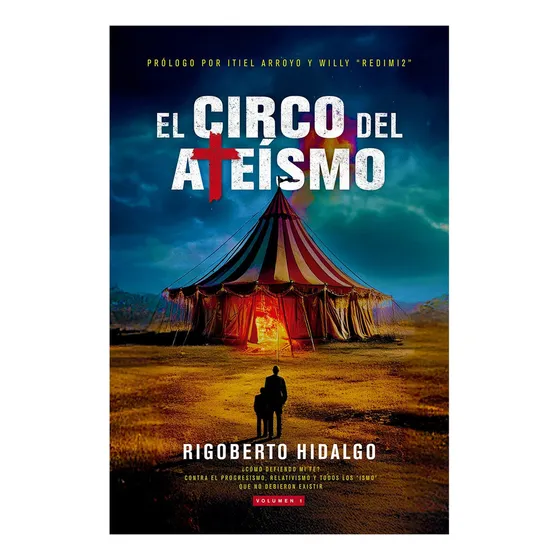El circo del Ateismo, de Rigoberto Hidalgo. Editorial Editorial Peniel, tapa blanda en español, 2025