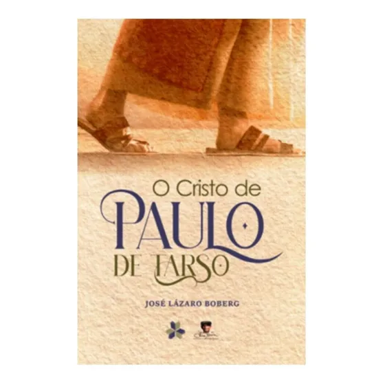 O Cristo De Paulo De Tarso - José Lázaro Boberg