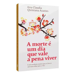 Livro A Morte Ă Um Dia Que Vale A Pena Viver - Ana Claudia Quintana Arantes Livro A Morte Ă Um Dia Que Vale A Pena Viver - Ana Claudia Quintana Arantes