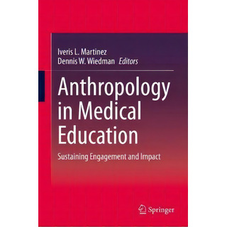 Anthropology In Medical Education : Sustaining Engagement And Impact, De Iveris Martinez. Editorial Springer Nature Switzerland Ag, Tapa Dura En Inglés Anthropology In Medical Education : Sustaining Engagement And Impact, De Iveris Martinez. Editorial Springer Nature Switzerland Ag, Tapa Dura En Inglés