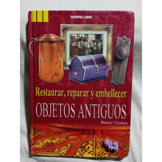 Restaurar, Reparar Y Embellecer:objetos Antiguos, Victoria