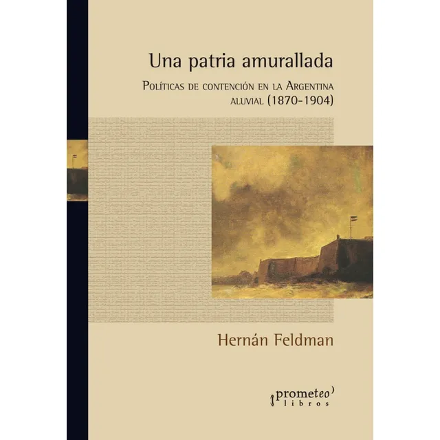 Una Patria Amurallada. Hernán Feldman