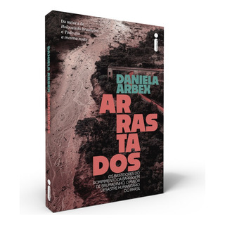 Arrastados: Os Bastidores Do Rompimento Da Barragem De Brumadinho, O Maior Desastre Humanitário Do Brasil, De Arbex, Daniela. Editorial Editora Intrínseca Ltda., Capa Mole Em Português, 2022 Arrastados: Os Bastidores Do Rompimento Da Barragem De Brumadinho, O Maior Desastre Humanitário Do Brasil, De Arbex, Daniela. Editorial Editora Intrínseca Ltda., Capa Mole Em Português, 2022