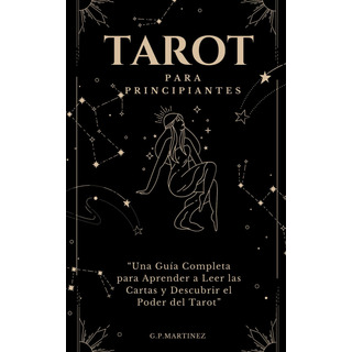 Tarot Para Principiantes: Una Guía Completa Para Apren 61aot Tarot Para Principiantes: Una Guía Completa Para Apren 61aot
