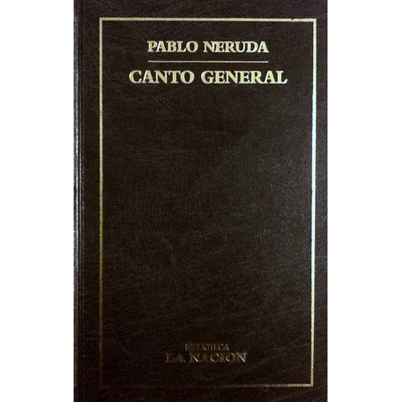 Canto General - Pablo Neruda Canto General - Pablo Neruda