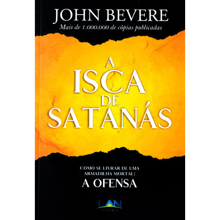 A Isca De Satanás | John Bevere A Isca De Satanás | John Bevere
