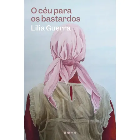 O Céu Para Os Bastardos. Autor Lilia Guerra. Gênero Literatura E Ficção. Editora Todavia