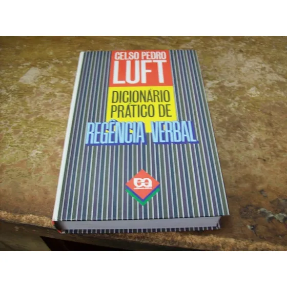 Dicionario Pratico De Regência Verbal De Celso Pedro Luft Pela Editora Atica (2003)