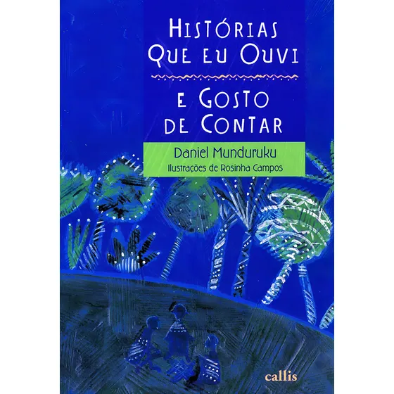 Histórias Que Eu Ouvi e Gosto de Contar, de Munduruku, Daniel. Histórias que gosto de contar Editorial Callis Editora Ltda., capa mole em português, 2012