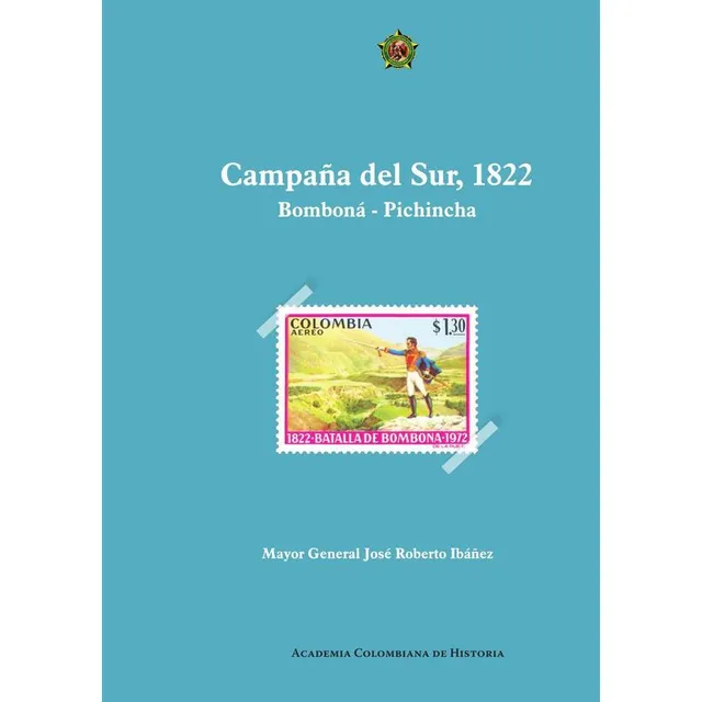 Campaña Del Sur, 1822. Bomboná  Pichincha...