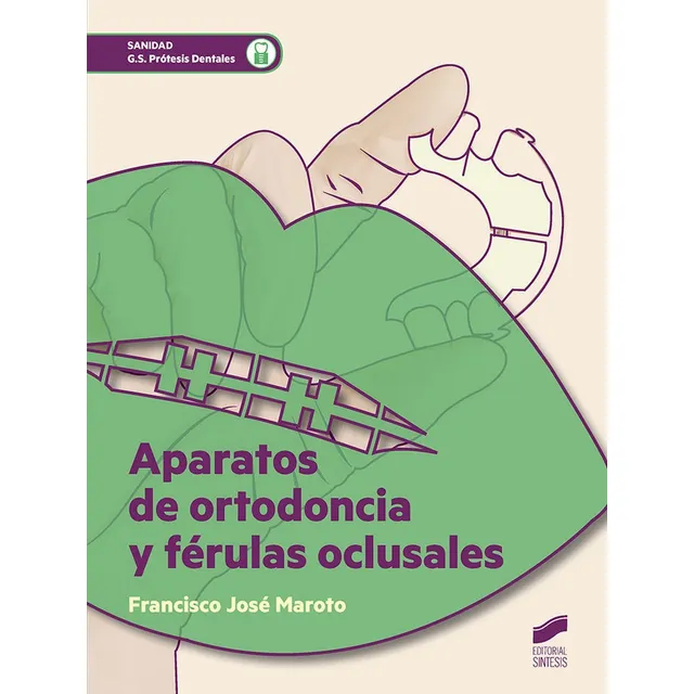 Aparatos De Ortodoncia Y Fãâ©rulas Oclusales, De Maroto Gallego, Francisco José. Sanidad G.s. Prótesis Dentales, Vol. 1. Editorial Editorial Síntesis S.a., Tapa Blanda En Español